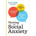 Thriving with Social Anxiety - Daily Strategies for Overcoming Anxiety and Building Self-Confidence