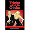 Tricks to Pick Up Chicks: Magic Tricks, Lines, Bets, Scams and Psychology