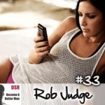 Ep. #33 Using Texting to Get Women Out on Dates with Rob Judge