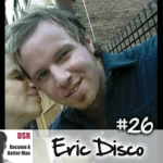 Ep. #26 Step by Step Elimination of Approach Anxiety with Eric Disco