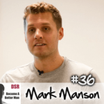 Ep. #36 Personal Boundaries Part 1: Attracting Women and Healthier Relationships with Mark Manson