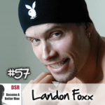 Ep. #57 Candid Insights from the Male Stripper Lifestyle with Landon Foxx