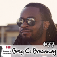 Ep. #77 Design a Social Life That Brings Great Women into Your Life with Greg C. Greenway