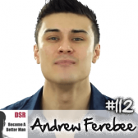 #112 Practical Steps to Becoming a Stronger Man with Andrew Ferebee