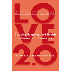 Love 2.0: Creating Happiness and Health in Moments of Connection