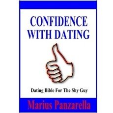 Confidence With Dating: Dating Bible For The Shy Guy