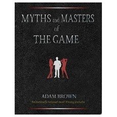 Myths and Masters of the Game