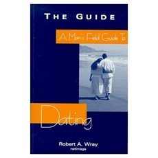 A Man's Field Guide to Dating