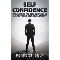 Self Confidence: Daily Habits For Self Confidence, Self Esteem & Self Development