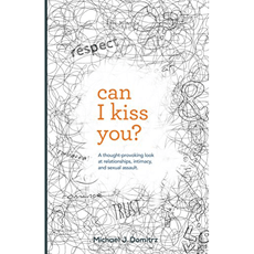 Can I Kiss You?: A Thought-provoking Look at Relationships, Intimacy, and Sexual Assault