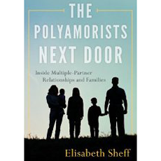 The Polyamorists Next Door: Inside Multiple-Partner Relationships and Families