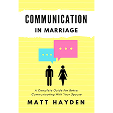 Communication in Marriage: A Complete Guide For Better Communicating With Your Spouse