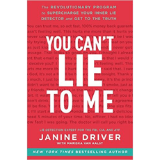 You Can't Lie to Me: The Revolutionary Program to Supercharge Your Inner Lie Detector and Get to the Truth