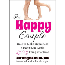 The Happy Couple: How to Make Happiness a Habit One Little Loving Thing at a Time