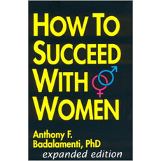 How To Succeed With Women - Expanded Edition