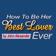 How to Be Her Best Lover Ever - Revised and Updated 2010 Edition