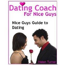 Dating Coach for Nice Guys: Nice Guys Guide to Dating