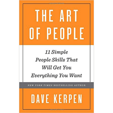 The Art of People - 11 Simple People Skills That Will Get You Everything You Want