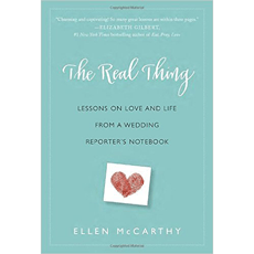 The Real Thing: Lessons on Love and Life from a Wedding Reporter's Notebook