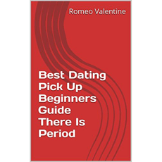 Best Dating Pick Up Beginners Guide There Is, Period