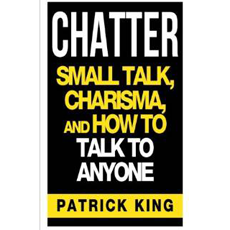 CHATTER: Small Talk, Charisma, and How to Talk to Anyone