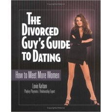 The Divorced Guy's Guide to Dating: How to Meet More Women
