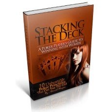 Stacking The Deck: A Poker Player's Guide To Winning With Women