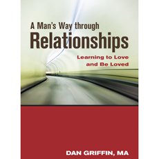 A Man's Way through Relationships: Learning to Love and Be Loved