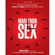 Marathon Sex: Incredible Lovemaking Experiences Hotter and Longer Than You've Ever Done It Before