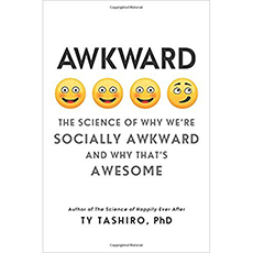 Awkward: The Science of Why We're Socially Awkward and Why That's Awesome