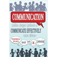 Communication: Golden Nugget Methods to Communicate Effectively