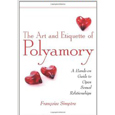 The Art and Etiquette of Polyamory: A Hands-on Guide to Open Sexual Relationships