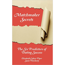 Matchmaker Secrets: The Six Predictors of Dating Success