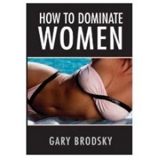 How To Dominate Women