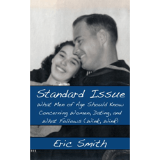 Standard Issue: What Men of Age Should Know Concerning Women, Dating, and What Follows