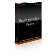 Super Seduction Power: Use The 8 SSP Secrets To Seduce Your Wife