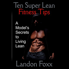 Ten Lean Super Fitness Tips: A Model’s Secrets To Living Lean