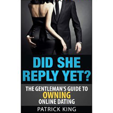 Did She Reply Yet? The Gentleman's Guide to Owning Online Dating