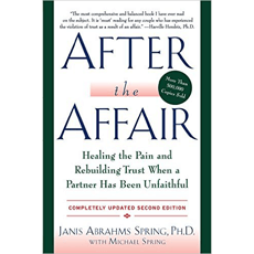 After the Affair: Healing the Pain and Rebuilding Trust When a Partner Has Been Unfaithful