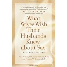 What Wives Wish their Husbands Knew about Sex: A Guide for Christian Men