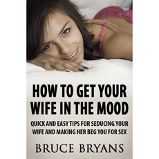How To Get Your Wife In The Mood