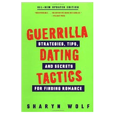 Guerrilla Dating Tactics: Strategies, Tips, and Secrets for Finding Romance