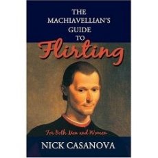 The Machiavellian's Guide to Flirting: For Both Men and Women