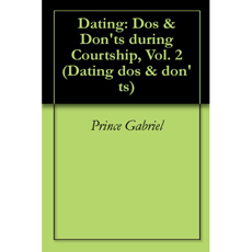 Dating: Dos & Don'ts during Courtship, Vol. 2 (Dating dos & don'ts)