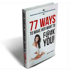 77 Ways To Make Her Want To F@#k You 77 Ways To Make Her Want To F@#k You