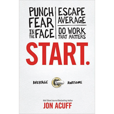 Start - Punch Fear in the Face, Escape Average and Do Work that Matters