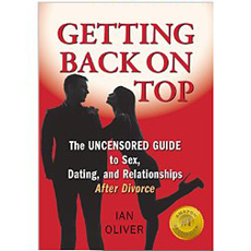 Getting Back on Top: The Uncensored Guide to Sex, Dating and Relationships After Divorce