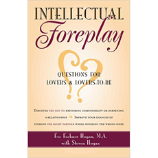 Intellectual Foreplay: A Book of Questions for Lovers and Lovers-to-Be