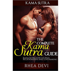 The Complete Kama Sutra Guide - Kama Sutra for Couples, Relationships, and Lovemaking