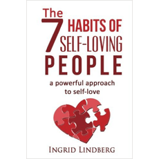 The 7 Habits of Self-Loving People: A Powerful Approach to Self-Love